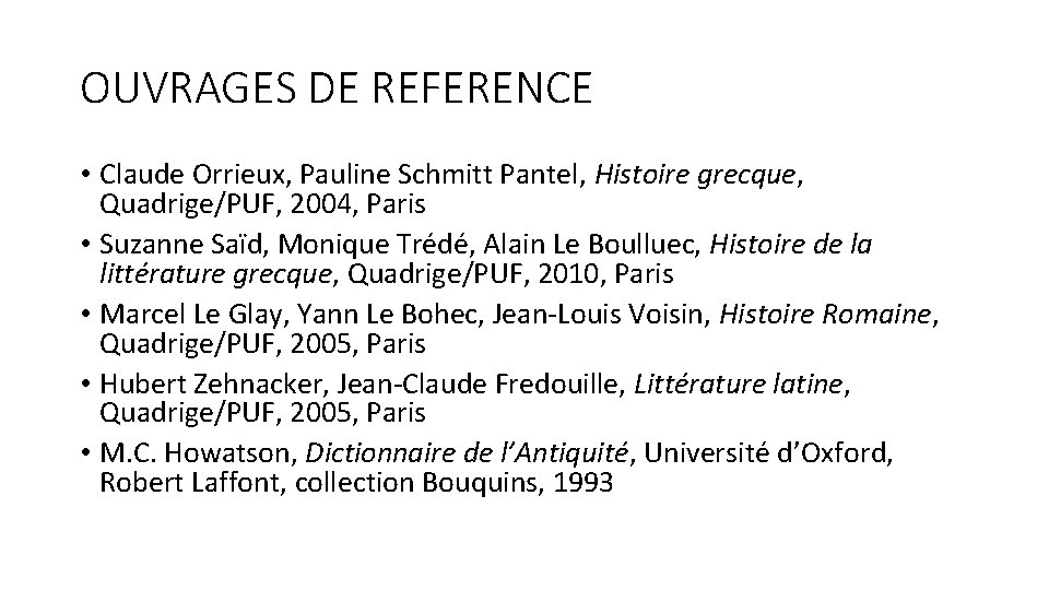 OUVRAGES DE REFERENCE • Claude Orrieux, Pauline Schmitt Pantel, Histoire grecque, Quadrige/PUF, 2004, Paris