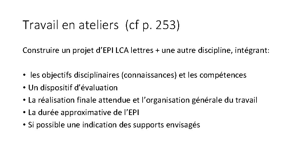 Travail en ateliers (cf p. 253) Construire un projet d’EPI LCA lettres + une