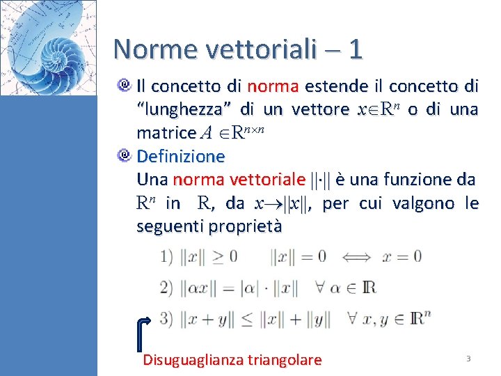 Norme vettoriali 1 Il concetto di norma estende il concetto di “lunghezza” di un Norme vettoriali 1 Il concetto di norma estende il concetto di “lunghezza” di un