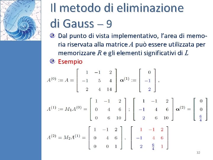 Il metodo di eliminazione di Gauss 9 Dal punto di vista implementativo, l’area di Il metodo di eliminazione di Gauss 9 Dal punto di vista implementativo, l’area di