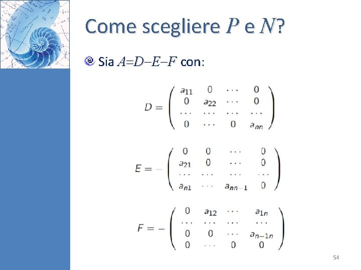 Come scegliere P e N? Sia A D E F con: 54 Come scegliere P e N? Sia A D E F con: 54