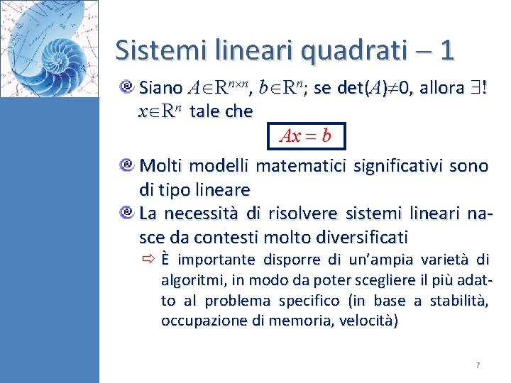 Sistemi lineari quadrati 1 Siano A Rn n, b Rn; se det(A) 0, allora Sistemi lineari quadrati 1 Siano A Rn n, b Rn; se det(A) 0, allora