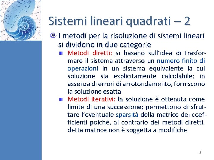 Sistemi lineari quadrati 2 I metodi per la risoluzione di sistemi lineari si dividono Sistemi lineari quadrati 2 I metodi per la risoluzione di sistemi lineari si dividono