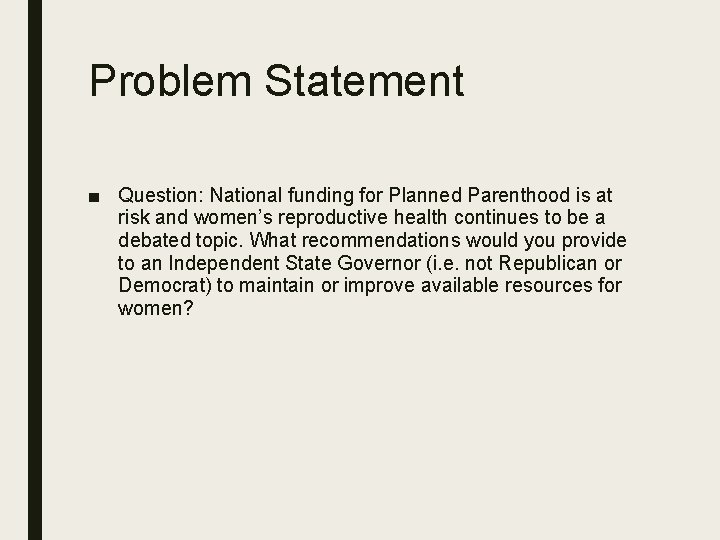 Problem Statement ■ Question: National funding for Planned Parenthood is at risk and women’s