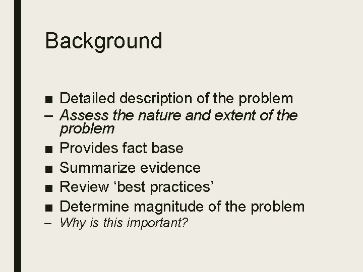 Background ■ Detailed description of the problem – Assess the nature and extent of