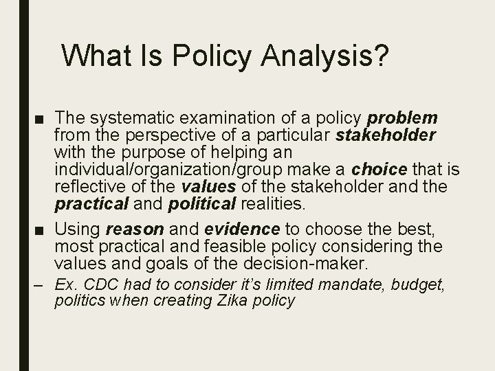 What Is Policy Analysis? ■ The systematic examination of a policy problem from the