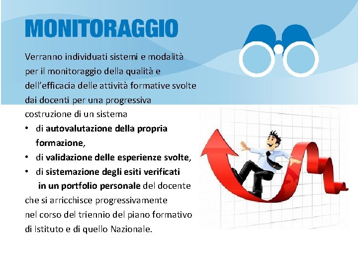 Verranno individuati sistemi e modalità per il monitoraggio della qualità e dell’efficacia delle attività