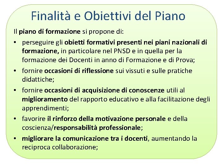 Finalità e Obiettivi del Piano Il piano di formazione si propone di: • perseguire