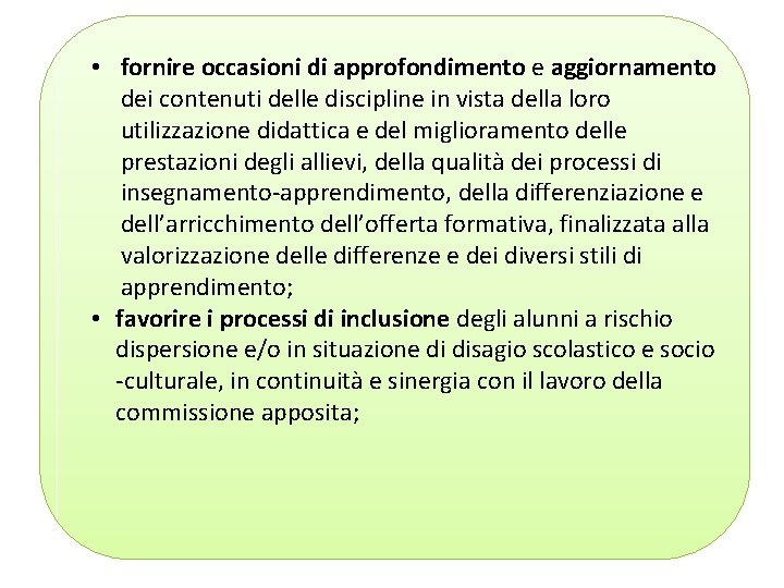  • fornire occasioni di approfondimento e aggiornamento dei contenuti delle discipline in vista