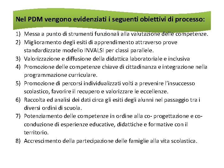 Nel PDM vengono evidenziati i seguenti obiettivi di processo: 1) Messa a punto di