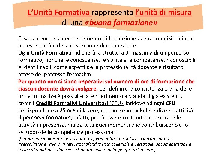 L’Unità Formativa rappresenta l’unità di misura di una «buona formazione» Essa va concepita come