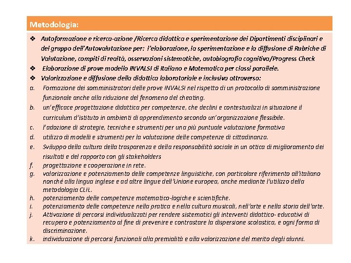 Metodologia: v Autoformazione e ricerca-azione /Ricerca didattica e sperimentazione dei Dipartimenti disciplinari e del