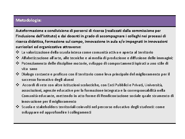 Metodologia: Autoformazione e condivisione di percorsi di ricerca (realizzati dalla commissione per l’inclusione dell’istituto)