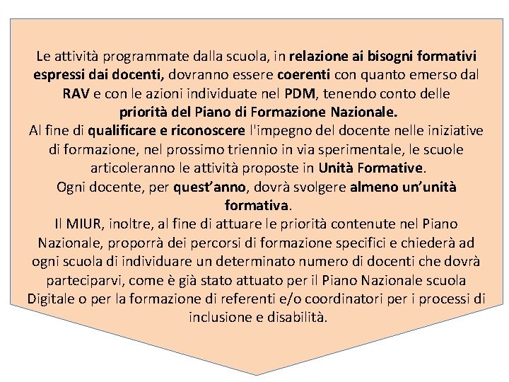 Le attività programmate dalla scuola, in relazione ai bisogni formativi espressi dai docenti, dovranno