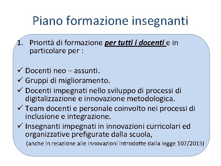 Piano formazione insegnanti 1. Priorità di formazione per tutti i docenti e in particolare