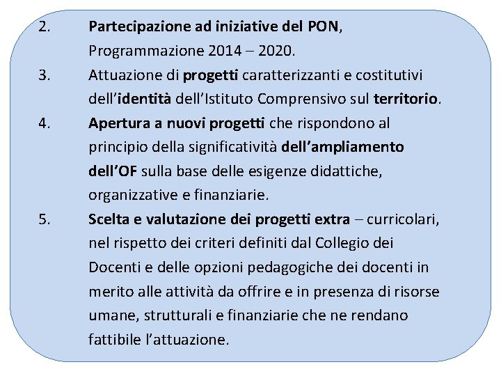 2. 3. 4. 5. Partecipazione ad iniziative del PON, Programmazione 2014 – 2020. Attuazione