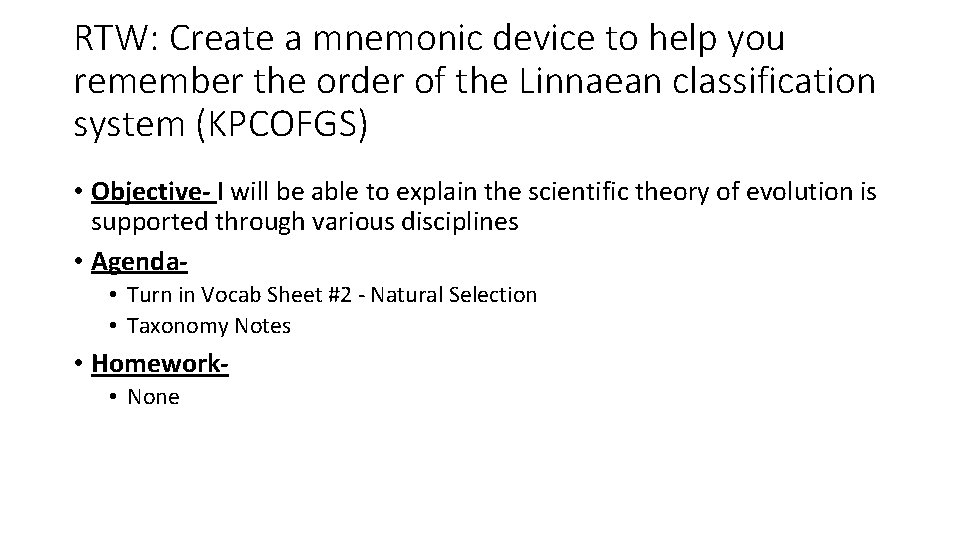 RTW: Create a mnemonic device to help you remember the order of the Linnaean