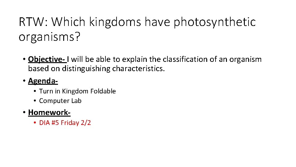 RTW: Which kingdoms have photosynthetic organisms? • Objective- I will be able to explain