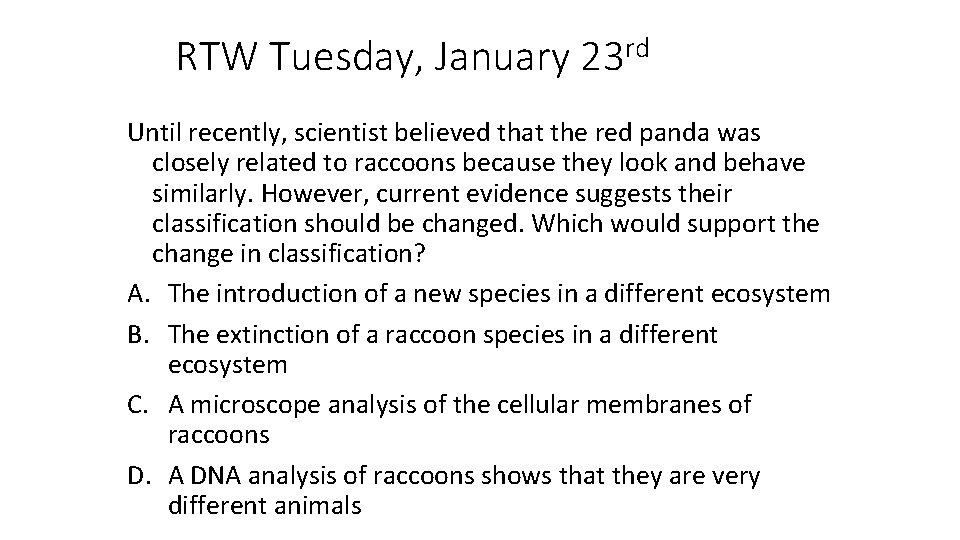 RTW Tuesday, January 23 rd Until recently, scientist believed that the red panda was