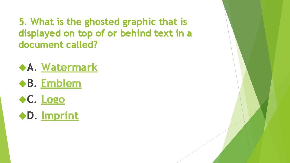 5. What is the ghosted graphic that is displayed on top of or behind 5. What is the ghosted graphic that is displayed on top of or behind