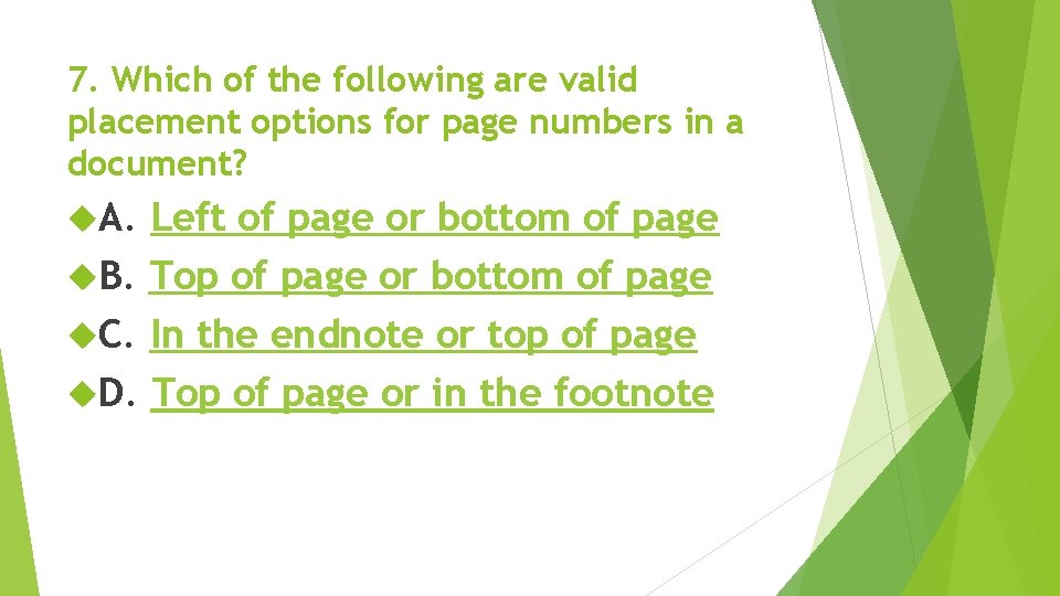 7. Which of the following are valid placement options for page numbers in a 7. Which of the following are valid placement options for page numbers in a