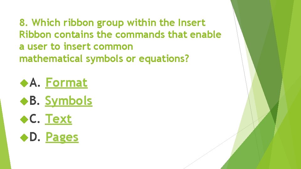 8. Which ribbon group within the Insert Ribbon contains the commands that enable a 8. Which ribbon group within the Insert Ribbon contains the commands that enable a