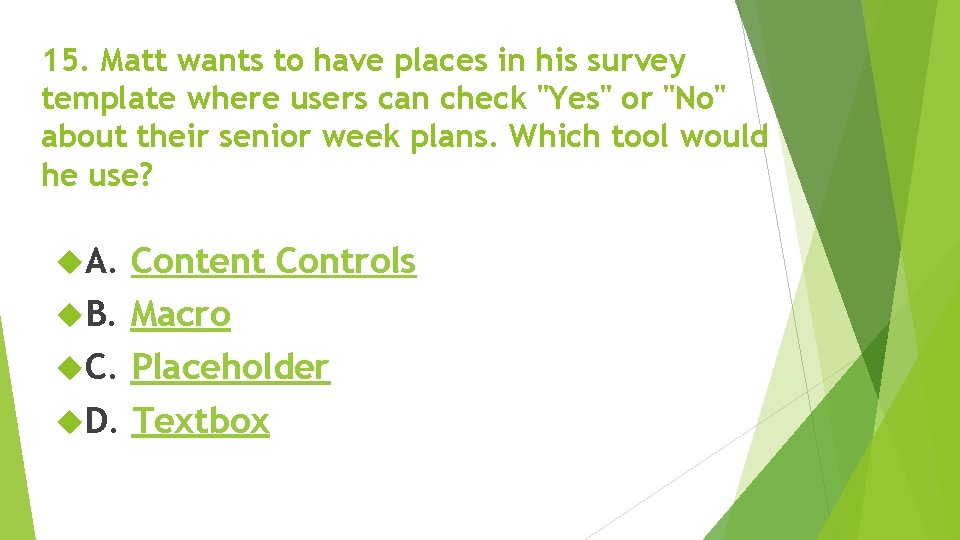 15. Matt wants to have places in his survey template where users can check 15. Matt wants to have places in his survey template where users can check