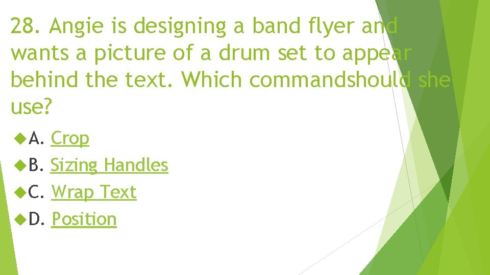 28. Angie is designing a band flyer and wants a picture of a drum 28. Angie is designing a band flyer and wants a picture of a drum