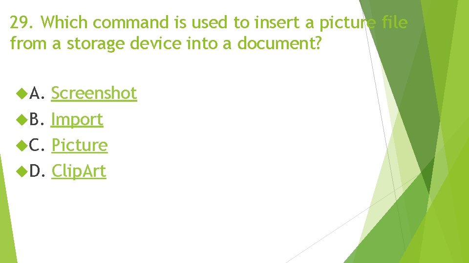 29. Which command is used to insert a picture file from a storage device 29. Which command is used to insert a picture file from a storage device