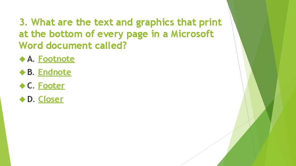 3. What are the text and graphics that print at the bottom of every 3. What are the text and graphics that print at the bottom of every