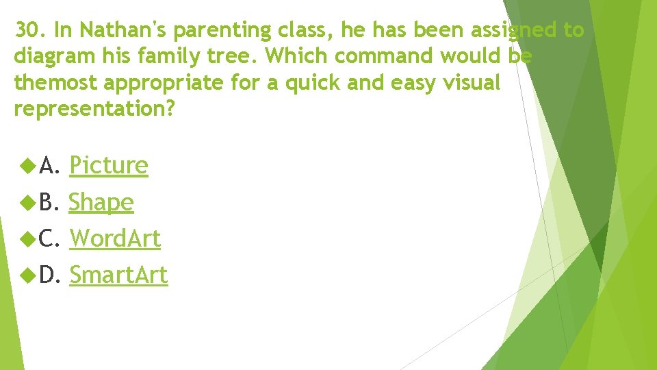 30. In Nathan's parenting class, he has been assigned to diagram his family tree. 30. In Nathan's parenting class, he has been assigned to diagram his family tree.