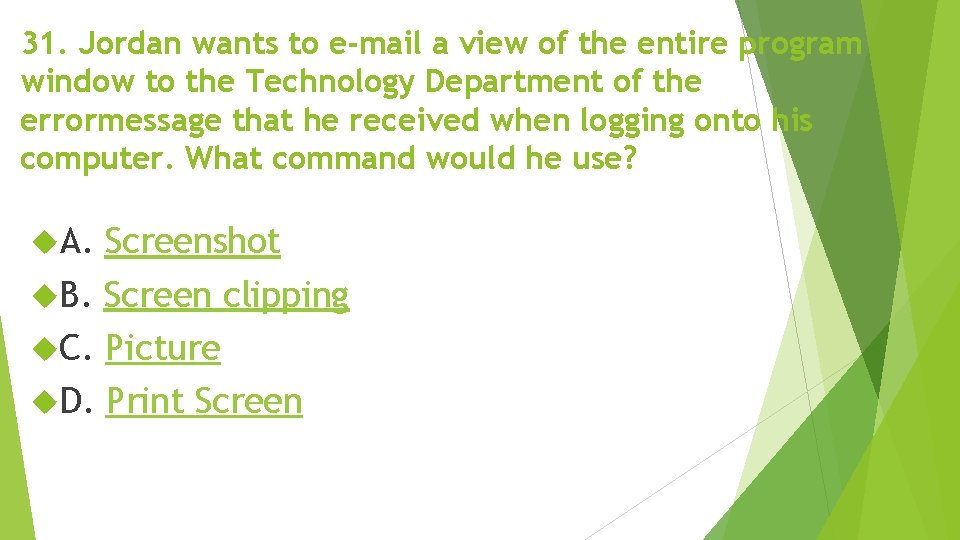 31. Jordan wants to e-mail a view of the entire program window to the 31. Jordan wants to e-mail a view of the entire program window to the
