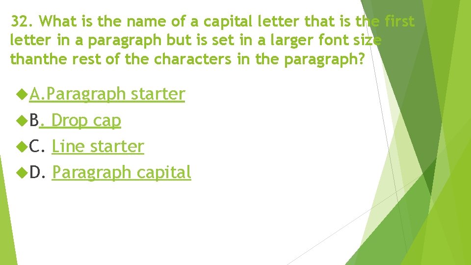 32. What is the name of a capital letter that is the first letter 32. What is the name of a capital letter that is the first letter