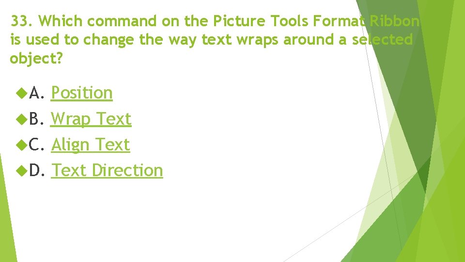 33. Which command on the Picture Tools Format Ribbon is used to change the 33. Which command on the Picture Tools Format Ribbon is used to change the