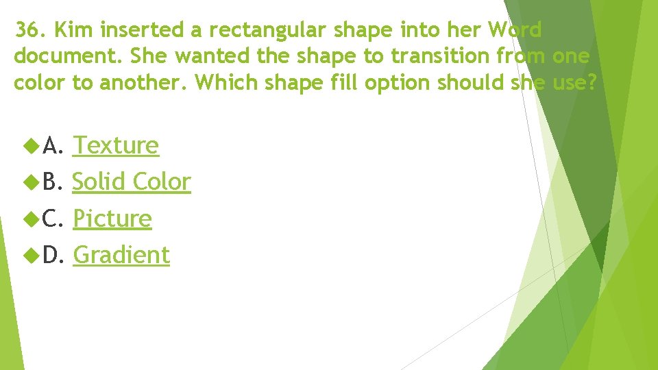 36. Kim inserted a rectangular shape into her Word document. She wanted the shape 36. Kim inserted a rectangular shape into her Word document. She wanted the shape