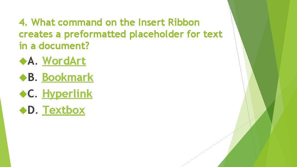 4. What command on the Insert Ribbon creates a preformatted placeholder for text in 4. What command on the Insert Ribbon creates a preformatted placeholder for text in