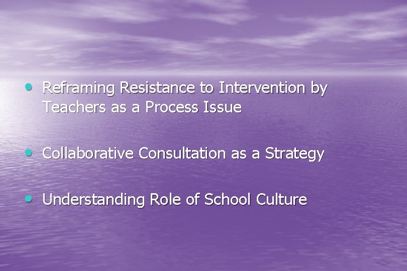  • Reframing Resistance to Intervention by Teachers as a Process Issue • Collaborative