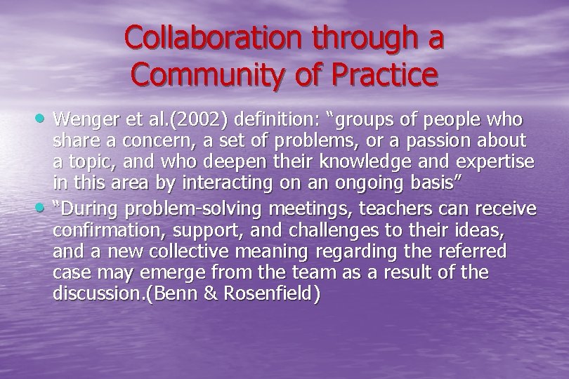 Collaboration through a Community of Practice • Wenger et al. (2002) definition: “groups of