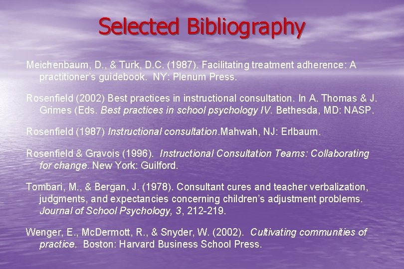 Selected Bibliography Meichenbaum, D. , & Turk, D. C. (1987). Facilitating treatment adherence: A