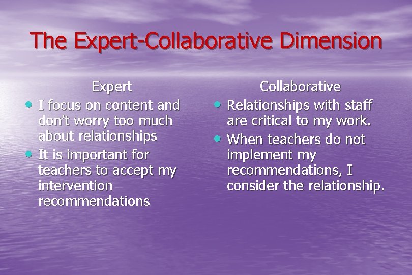 The Expert-Collaborative Dimension • • Expert I focus on content and don’t worry too