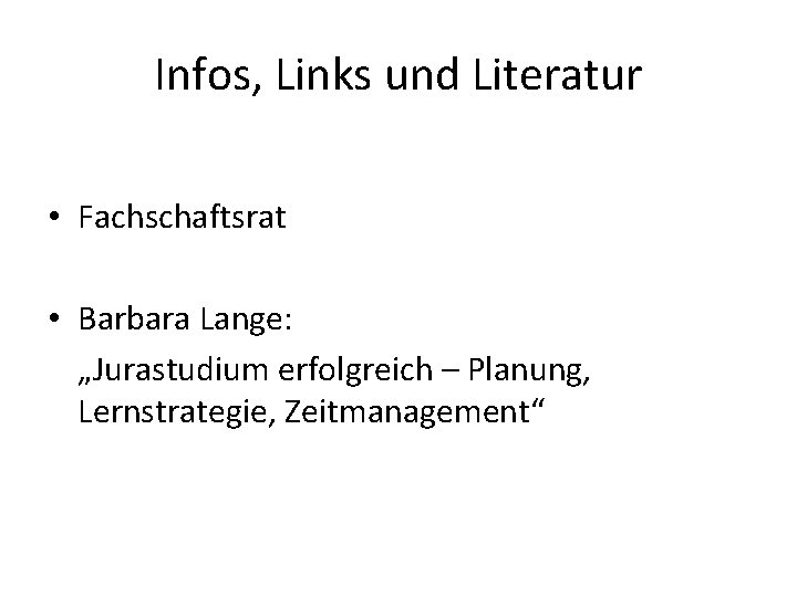 Infos, Links und Literatur • Fachschaftsrat • Barbara Lange: „Jurastudium erfolgreich – Planung, Lernstrategie,