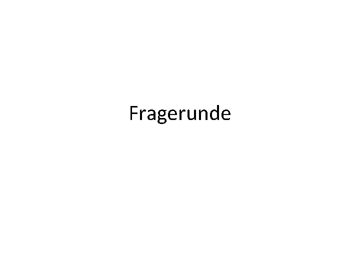 Fragerunde Fragerunde