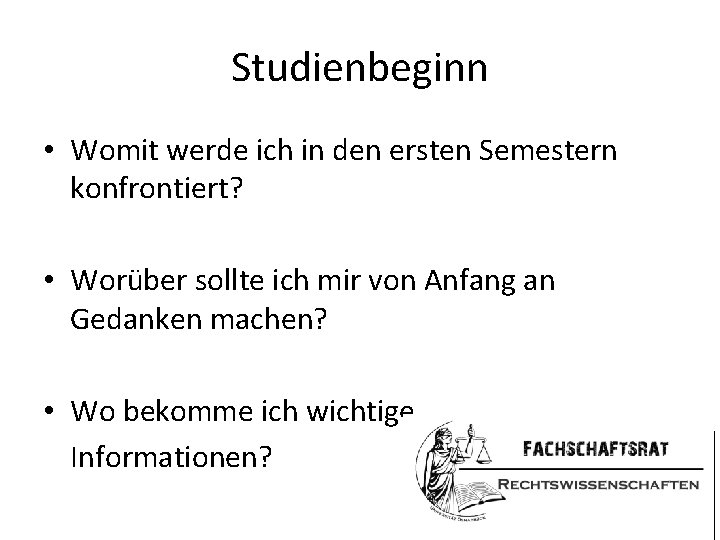 Studienbeginn • Womit werde ich in den ersten Semestern konfrontiert? • Worüber sollte ich