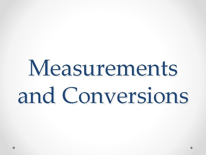 Measurements and Conversions 
