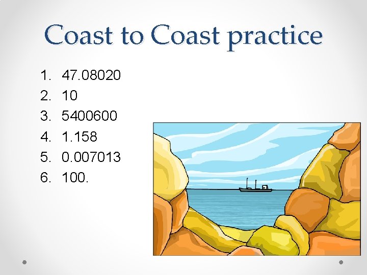 Coast to Coast practice 1. 2. 3. 4. 5. 6. 47. 08020 10 5400600
