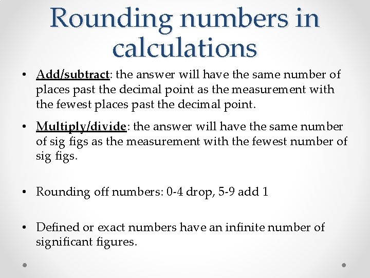 Rounding numbers in calculations • Add/subtract: the answer will have the same number of