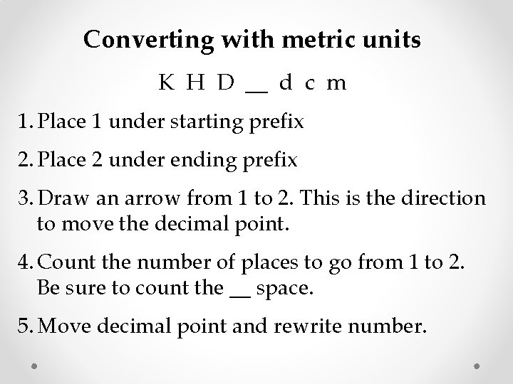 Converting with metric units K H D __ d c m 1. Place 1