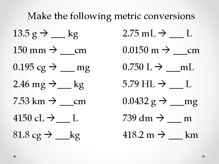 Make the following metric conversions 13. 5 g ___ kg 2. 75 m. L