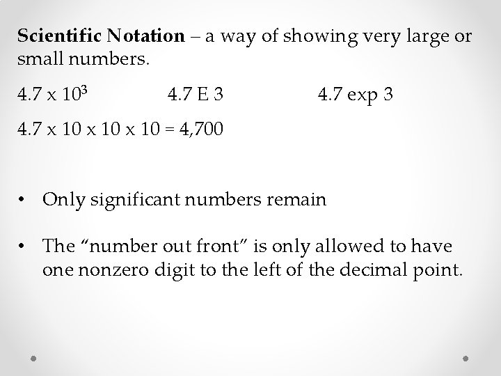 Scientific Notation – a way of showing very large or small numbers. 4. 7