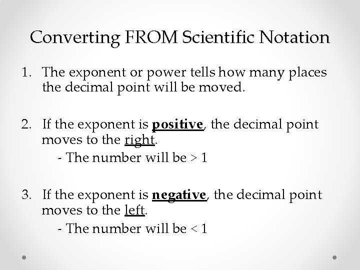 Converting FROM Scientific Notation 1. The exponent or power tells how many places the